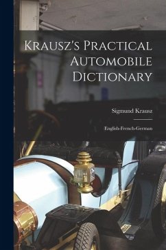 Krausz's Practical Automobile Dictionary: English-french-german - Krausz, Sigmund