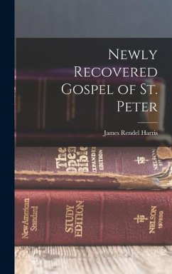 Newly Recovered Gospel of St. Peter - Harris, James Rendel