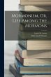 Mormonism, Or, Life Among The Mormons - Bild 1
