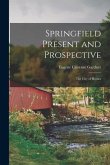 Springfield Present and Prospective: The City of Homes