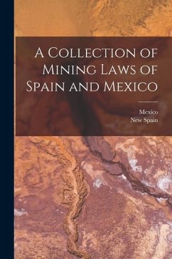 A Collection of Mining Laws of Spain and Mexico