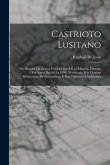 Castrioto Lusitano: Ou, Historia Da Guerra Entre O Brazil E a Hollanda, Durante Os Annos De 1624 a 1654, Terminada Pela Gloriosa Restauraç