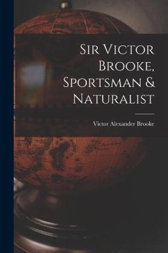 Sir Victor Brooke, Sportsman & Naturalist - Brooke, Victor Alexander