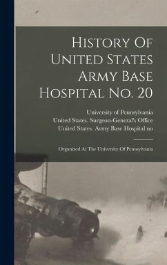 Cover History Of United States Army Base Hospital No. 20: Organized At The University Of Pennsylvania