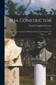 Boa Constrictor: Or, Fourier Association Self-exposed As To Its Principles And Aims - Mclaren, Donald Campbell