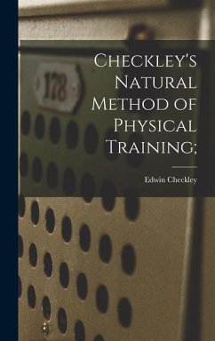 Checkley's Natural Method of Physical Training; - Checkley, Edwin