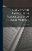 A Key to the Exercises of Fasquelle's New French Method