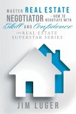 Master Real Estate Negotiator - How to Negotiate with Skill and Confidence