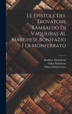 Cover Le Epistole Del Trovatore Rambaldo Di Vaqueiras Al Marchese Bonifazio I Di Monferrato