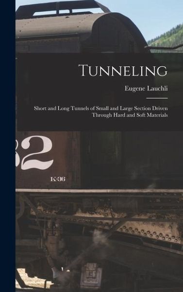 Tunneling: Short and Long Tunnels of Small and Large Section Driven Through Hard and Soft Materials Tunneling: Short and Long Tunnels of Small and Large Section Driven Through Hard and Soft Materials
