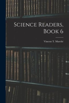 Science Readers, Book 6 - Murché, Vincent T.