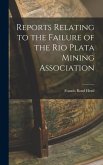 Reports Relating to the Failure of the Rio Plata Mining Association