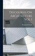 Discourses On Architecture Vol I - Bild 1
