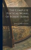 The Complete Poetical Works of Robert Burns; Volume II The Complete Poetical Works of Robert Burns; Volume II