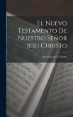 El Nuevo Testamento De Nuestro Señor Jesu Christo