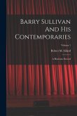 Barry Sullivan And His Contemporaries: A Histrionic Record; Volume 1