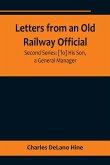 Letters from an Old Railway Official. Second Series