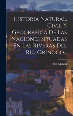Cover Historia Natural, Civil Y Geografica De Las Naciones Situadas En Las Riveras Del Rio Orinoco...