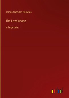 The Love-chase - Knowles, James Sheridan