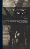 The Nineteenth Illinois; a Memoir of a Regiment of Volunteer Infantry Famous in the Civil War of Fifty Years ago for its Drill, Bravery, and Distingui