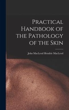 Practical Handbook of the Pathology of the Skin - Macleod, John Macleod Hendrie