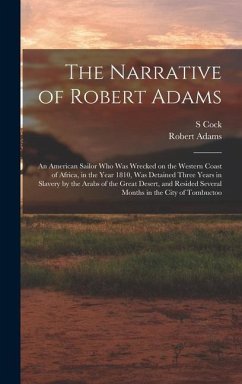 The Narrative of Robert Adams - Adams, Robert; Cock, S.