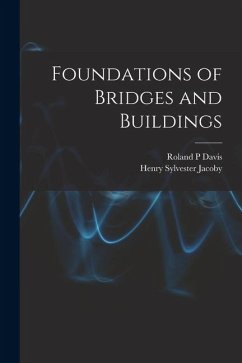 Foundations of Bridges and Buildings - Jacoby, Henry Sylvester; Davis, Roland P.