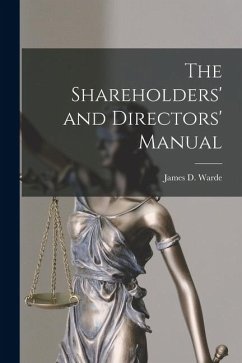 The Shareholders' and Directors' Manual - Warde, James D. The Shareholders' and Directors' Manual - Warde, James D.