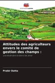 Attitudes des agriculteurs envers le comité de gestion des champs :