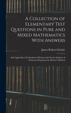 A Collection of Elementary Test Questions in Pure and Mixed Mathematics With Answers - Christie, James Robert