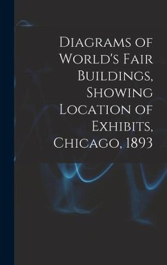 Diagrams of World's Fair Buildings, Showing Location of Exhibits, Chicago, 1893 - Anonymous