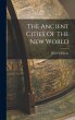 The Ancient Cities Of The New World - Bild 1
