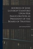 Address of Jane Lathrop Stanford Upon her Inauguration as President of the Board of Trustees