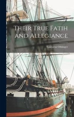 Their True Fatih and Allegiance - Ohlinger, Gustavus