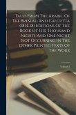 Tales From The Arabic Of The Breslau And Calcutta (1814-18) Editions Of The Book Of The Thousand Nights And One Night Not Occurring In The Other Print