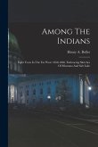 Among The Indians: Eight Years In The Far West: 1858-1866. Embracing Sketches Of Montana And Salt Lake