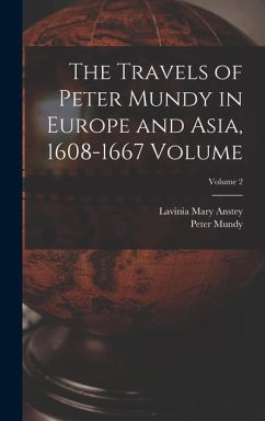 The Travels of Peter Mundy in Europe and Asia, 1608-1667 Volume; Volume 2 - Mary, Anstey Lavinia