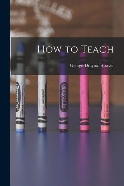 How to Teach - Strayer, George Drayton