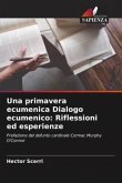 Una primavera ecumenica Dialogo ecumenico: Riflessioni ed esperienze