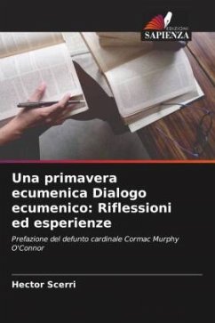 Una primavera ecumenica Dialogo ecumenico: Riflessioni ed esperienze - Scerri, Hector
