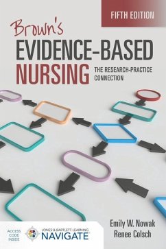 Brown's Evidence-Based Nursing: The Research-Practice Connection - Nowak, Emily W.; Colsch, Renee