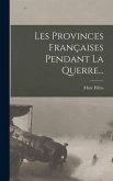 Les Provinces Françaises Pendant La Querre...
