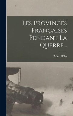Cover Les Provinces Françaises Pendant La Querre...