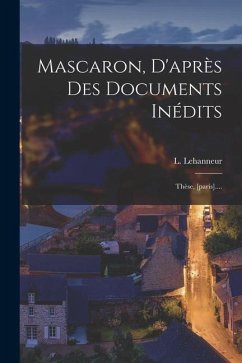 Mascaron, D'après Des Documents Inédits: Thèse, [paris].... - Lehanneur, L.