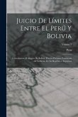 Juicio De Límites Entre El Perú Y Bolivia: Contestación Al Alegato De Bolivia: Prueba Peruana Presentada Al Gobierno De La República Argentina; Volume