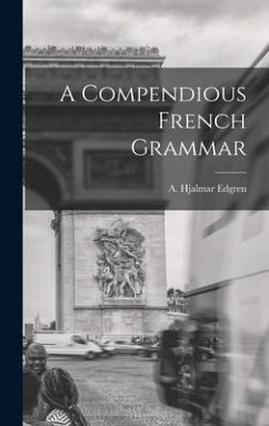 A Compendious French Grammar - Edgren, A. Hjalmar