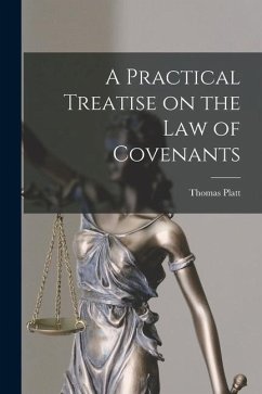 A Practical Treatise on the Law of Covenants - Platt, Thomas