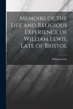 Memoirs of the Life and Religious Experience of William Lewis, Late of Bristol - Lewis, William