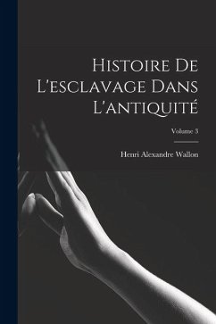 Cover Histoire De L'esclavage Dans L'antiquité; Volume 3