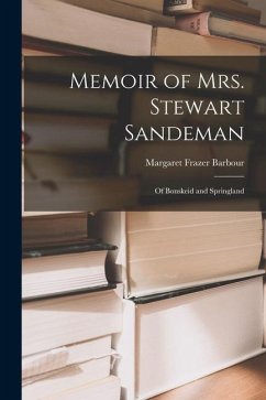 Memoir of Mrs. Stewart Sandeman: Of Bonskeid and Springland - Barbour, Margaret Frazer